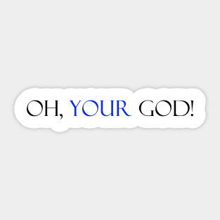 Oh my God funny saying tee Sticker